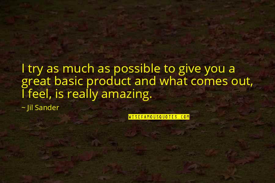 I Feel Great Quotes By Jil Sander: I try as much as possible to give