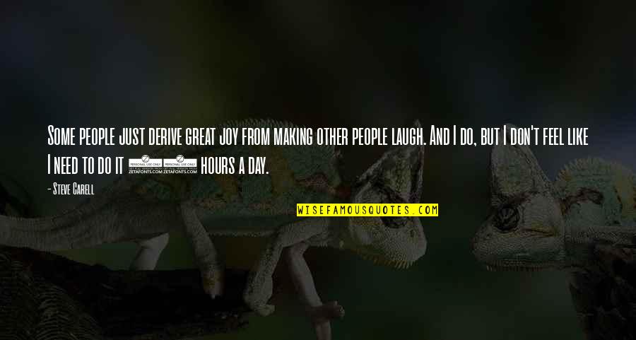 I Feel Joy Quotes By Steve Carell: Some people just derive great joy from making I Feel Joy Quotes By Steve Carell: Some people just derive great joy from making