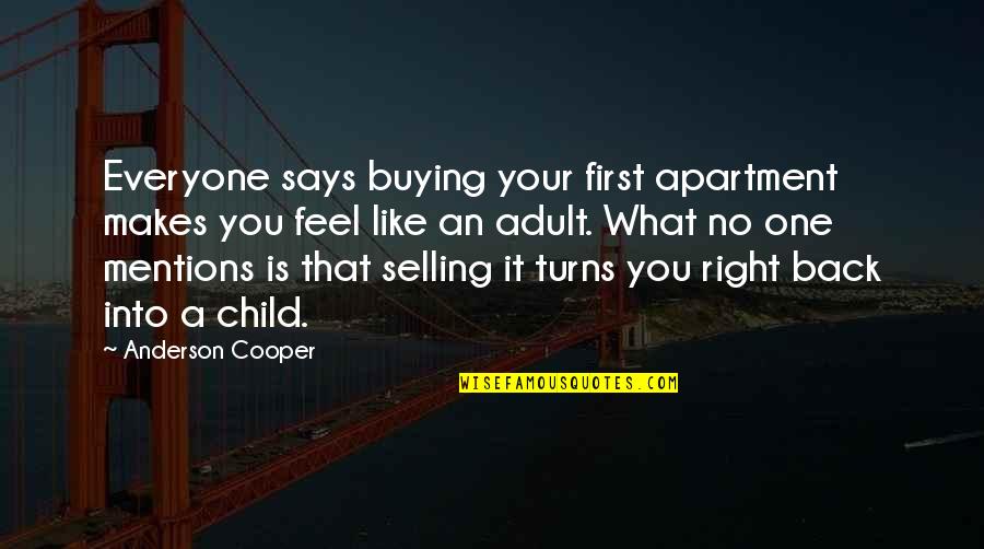 I Feel Like A Child Quotes By Anderson Cooper: Everyone says buying your first apartment makes you