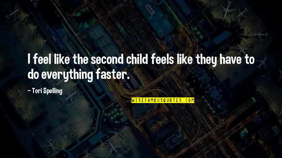 I Feel Like A Child Quotes By Tori Spelling: I feel like the second child feels like