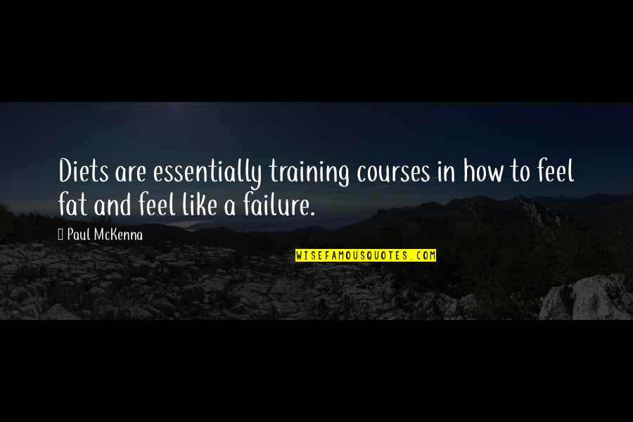 I Feel Like A Failure Quotes By Paul McKenna: Diets are essentially training courses in how to