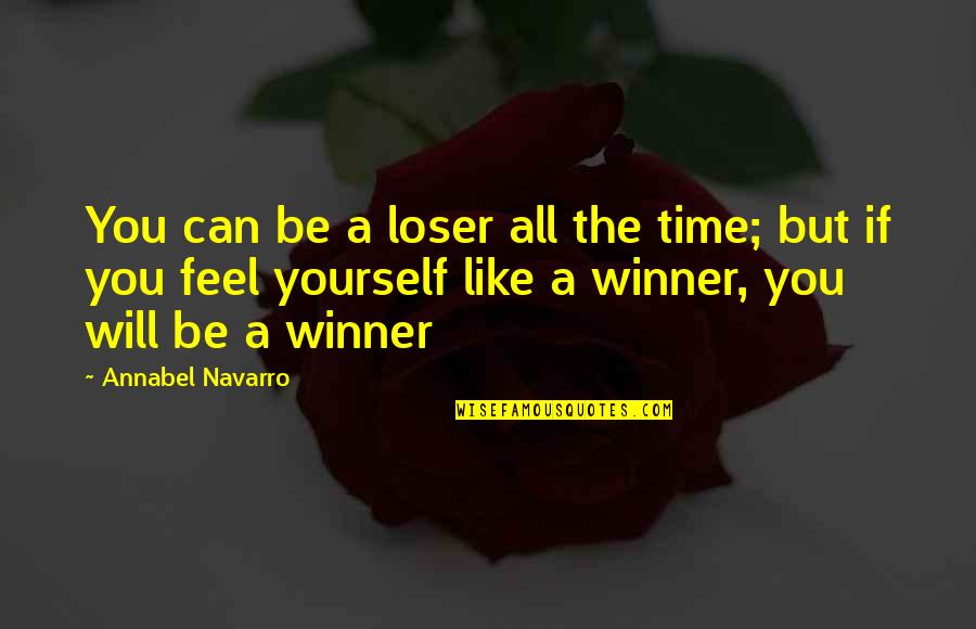 I Feel Like A Winner Quotes By Annabel Navarro: You can be a loser all the time;