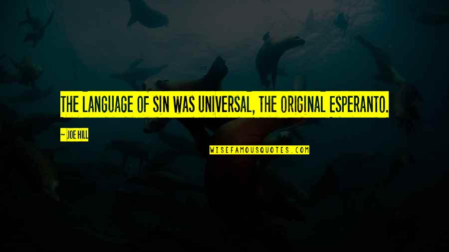 I Feel Like The Whole World Is Against Me Quotes By Joe Hill: The language of sin was universal, the original