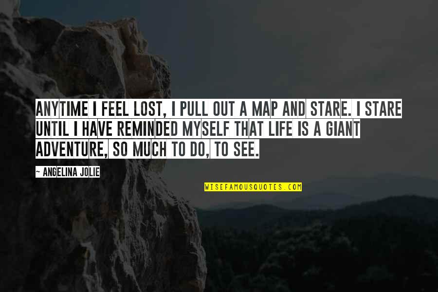 I Feel Lost In Life Quotes By Angelina Jolie: Anytime I feel lost, I pull out a I Feel Lost In Life Quotes By Angelina Jolie: Anytime I feel lost, I pull out a