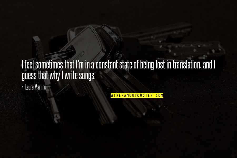 I Feel Lost Quotes By Laura Marling: I feel sometimes that I'm in a constant