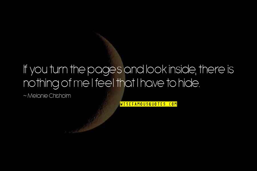 I Feel Nothing Quotes By Melanie Chisholm: If you turn the pages and look inside,