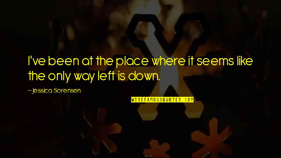 I Feel Prettiest Quotes By Jessica Sorensen: I've been at the place where it seems I Feel Prettiest Quotes By Jessica Sorensen: I've been at the place where it seems