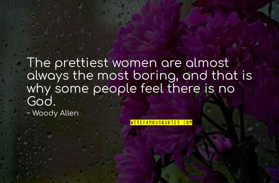 I Feel Prettiest Quotes By Woody Allen: The prettiest women are almost always the most I Feel Prettiest Quotes By Woody Allen: The prettiest women are almost always the most