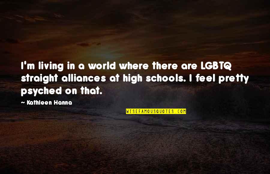 I Feel Pretty Quotes By Kathleen Hanna: I'm living in a world where there are