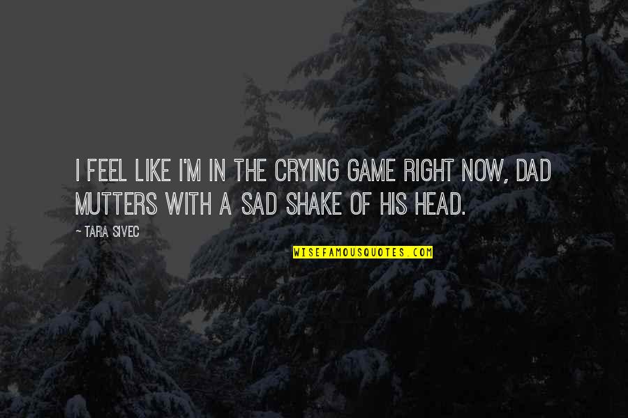 I Feel Sad Quotes By Tara Sivec: I feel like I'm in The Crying Game