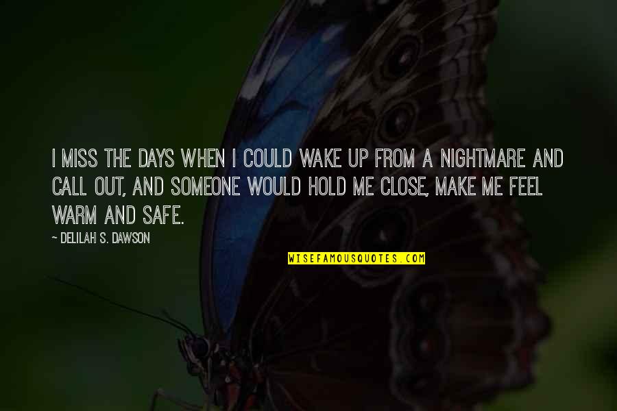 I Feel Safe When I'm With You Quotes By Delilah S. Dawson: I miss the days when I could wake