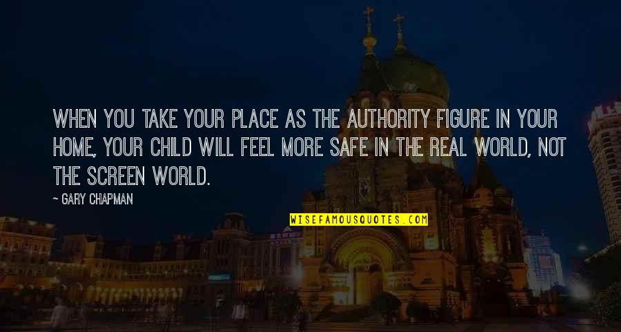 I Feel Safe When I'm With You Quotes By Gary Chapman: When you take your place as the authority