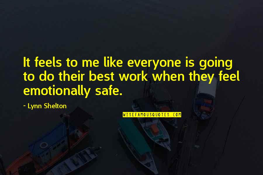 I Feel Safe When I'm With You Quotes By Lynn Shelton: It feels to me like everyone is going