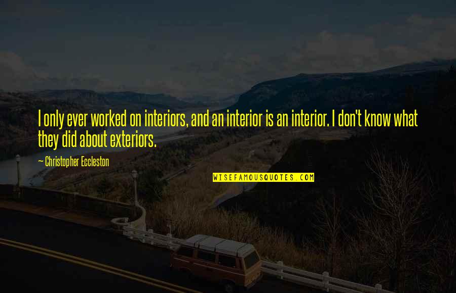 I Feel So Dead Inside Quotes By Christopher Eccleston: I only ever worked on interiors, and an