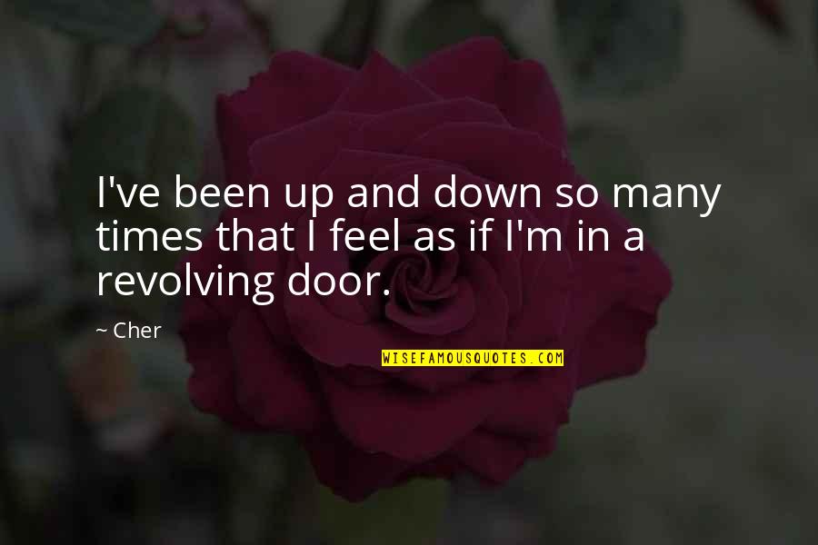 I Feel So Down Quotes By Cher: I've been up and down so many times