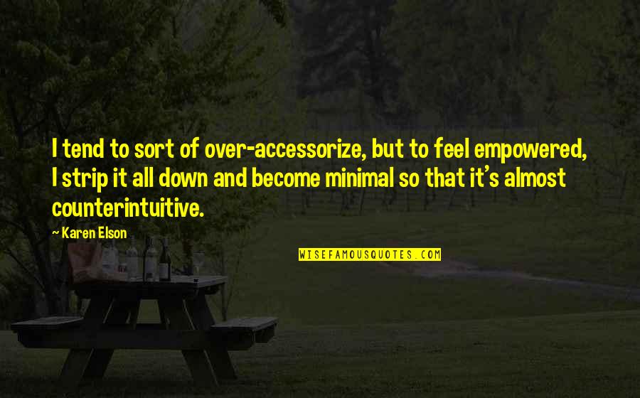I Feel So Down Quotes By Karen Elson: I tend to sort of over-accessorize, but to