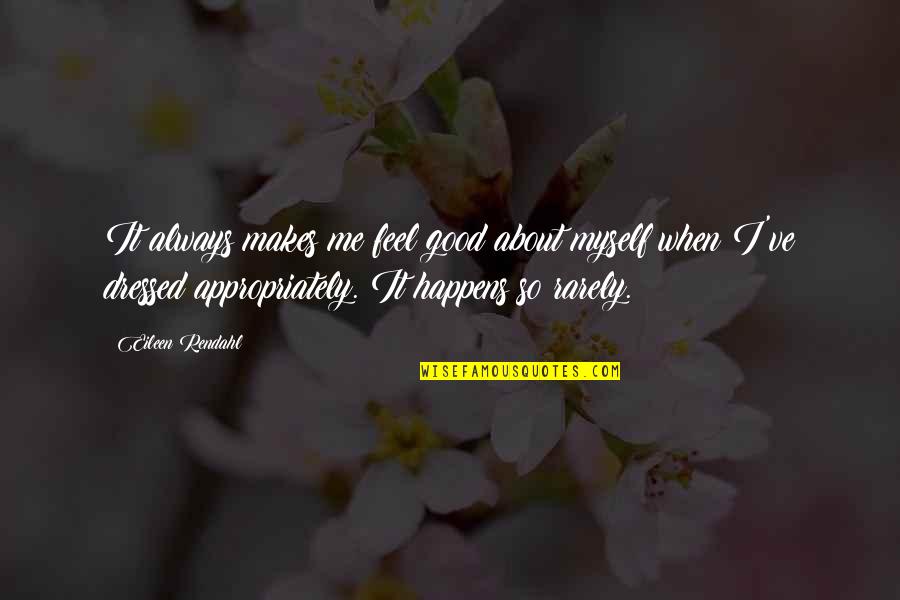 I Feel So Good Quotes By Eileen Rendahl: It always makes me feel good about myself