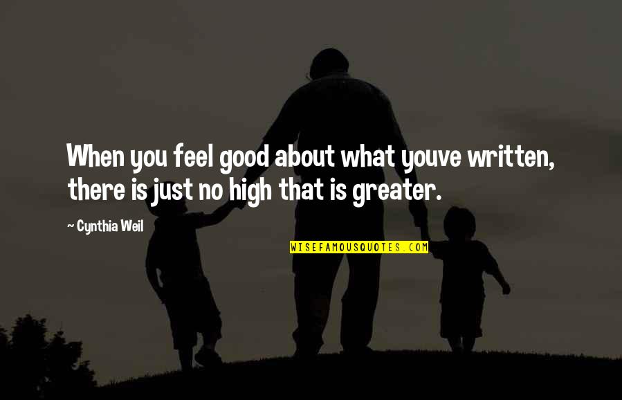 I Feel So Good With You Quotes By Cynthia Weil: When you feel good about what youve written,
