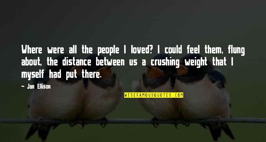 I Feel So Loved By You Quotes By Jan Ellison: Where were all the people I loved? I