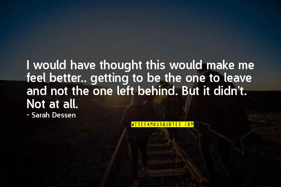 I Feel So Sad Quotes By Sarah Dessen: I would have thought this would make me