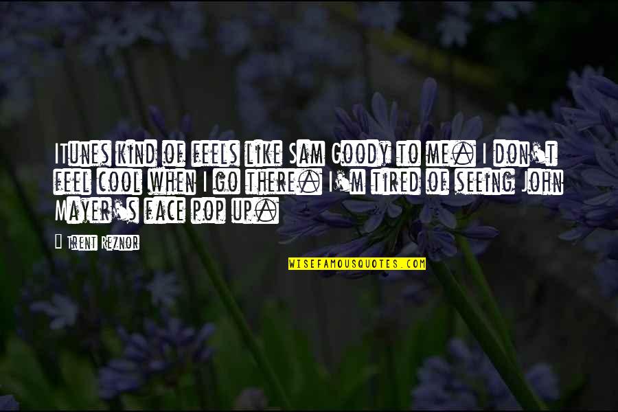 I Feel So Tired Quotes By Trent Reznor: ITunes kind of feels like Sam Goody to