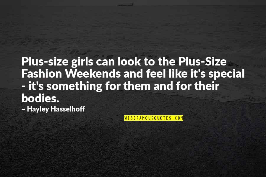 I Feel Something Special For You Quotes By Hayley Hasselhoff: Plus-size girls can look to the Plus-Size Fashion