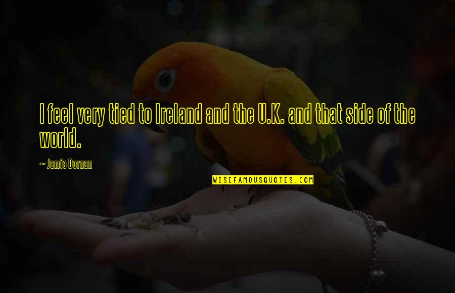 I Feel U Quotes By Jamie Dornan: I feel very tied to Ireland and the