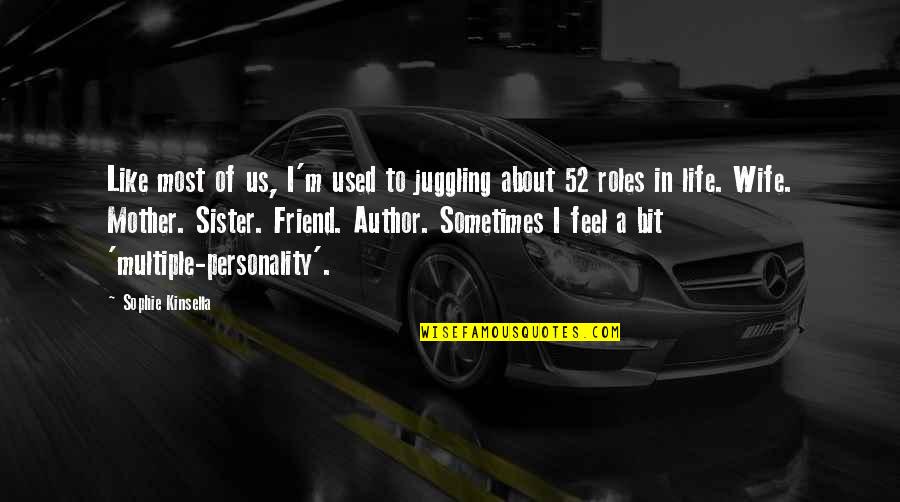 I Feel Used Quotes By Sophie Kinsella: Like most of us, I'm used to juggling