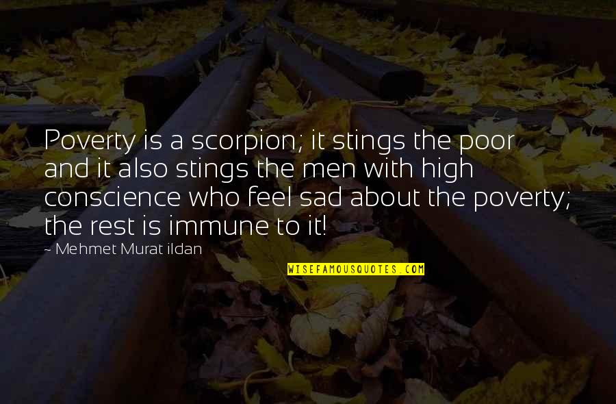I Feel Very Sad Quotes By Mehmet Murat Ildan: Poverty is a scorpion; it stings the poor