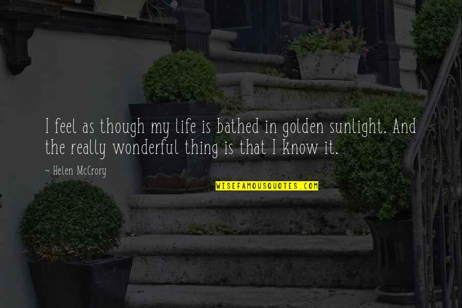 I Feel Wonderful Quotes By Helen McCrory: I feel as though my life is bathed