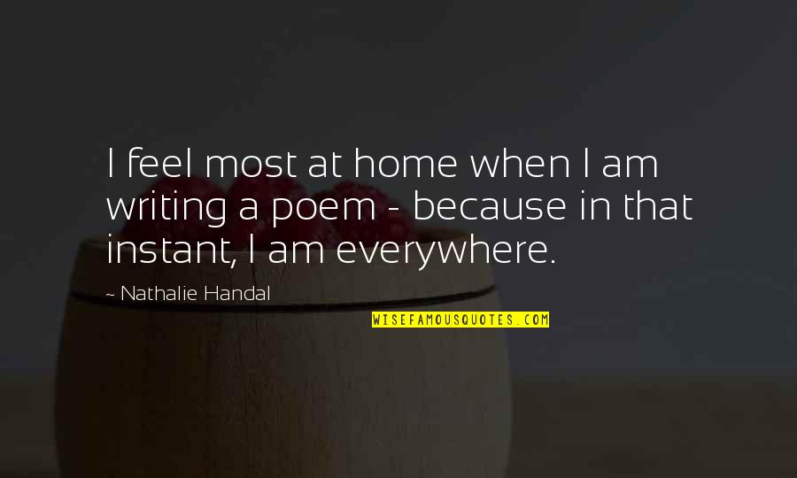 I Feel You Everywhere Quotes By Nathalie Handal: I feel most at home when I am