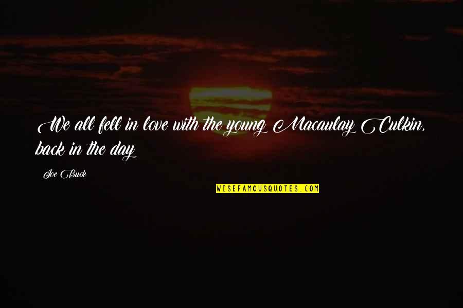 I Fell Back In Love With You Quotes By Joe Buck: We all fell in love with the young
