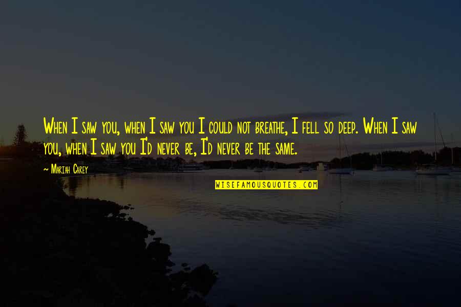 I Fell For You Quotes By Mariah Carey: When I saw you, when I saw you I Fell For You Quotes By Mariah Carey: When I saw you, when I saw you