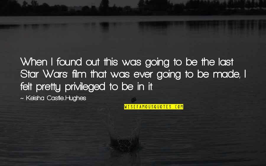I Felt Pretty Quotes By Keisha Castle-Hughes: When I found out this was going to