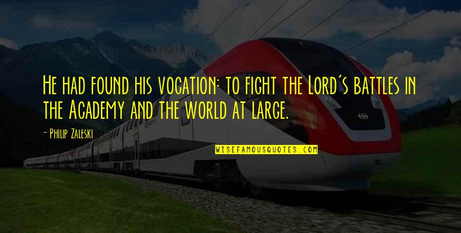 I Fight My Own Battles Quotes By Philip Zaleski: He had found his vocation: to fight the I Fight My Own Battles Quotes By Philip Zaleski: He had found his vocation: to fight the