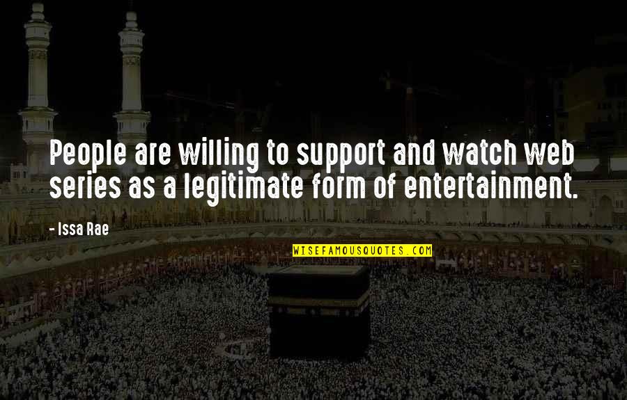 I Finally Found You Love Quotes By Issa Rae: People are willing to support and watch web I Finally Found You Love Quotes By Issa Rae: People are willing to support and watch web