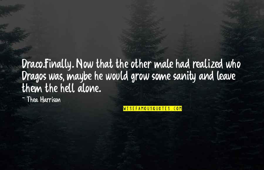 I Finally Grow Up Quotes By Thea Harrison: Draco.Finally. Now that the other male had realized