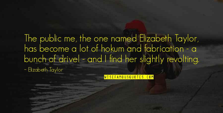 I Find Her Quotes By Elizabeth Taylor: The public me, the one named Elizabeth Taylor,