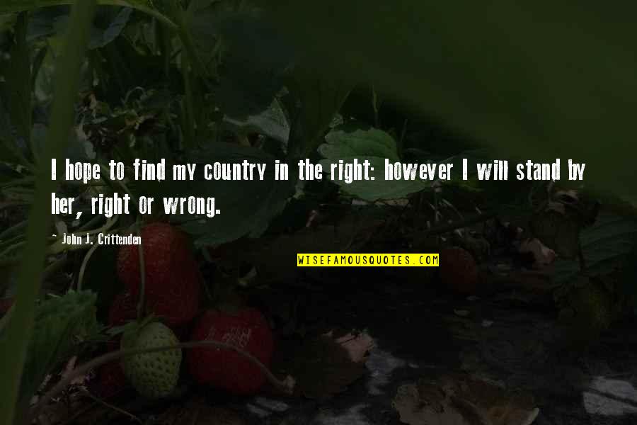 I Find Her Quotes By John J. Crittenden: I hope to find my country in the