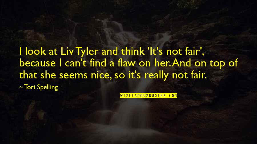 I Find Her Quotes By Tori Spelling: I look at Liv Tyler and think 'It's