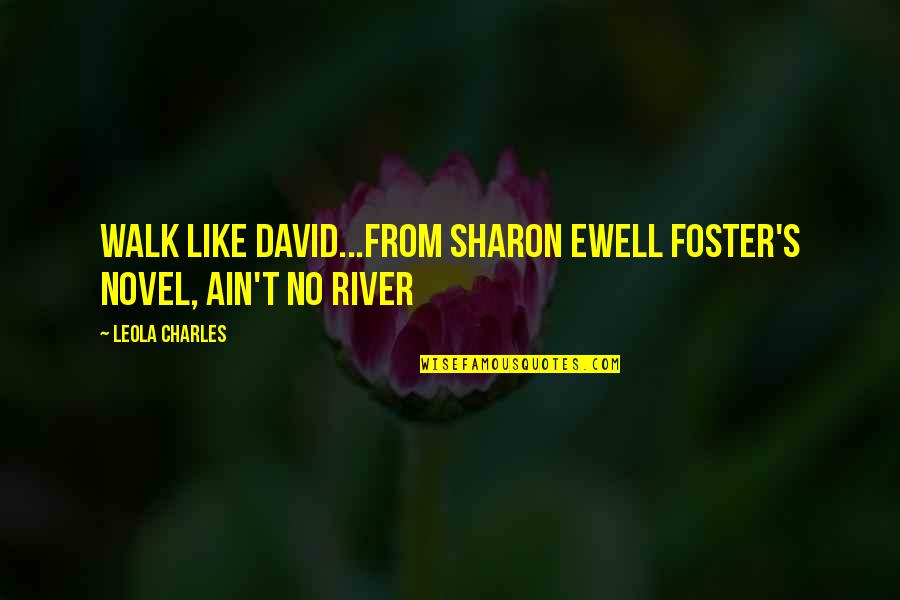 I Find My Life Partner Quotes By Leola Charles: Walk Like David...From Sharon Ewell Foster's Novel, Ain't