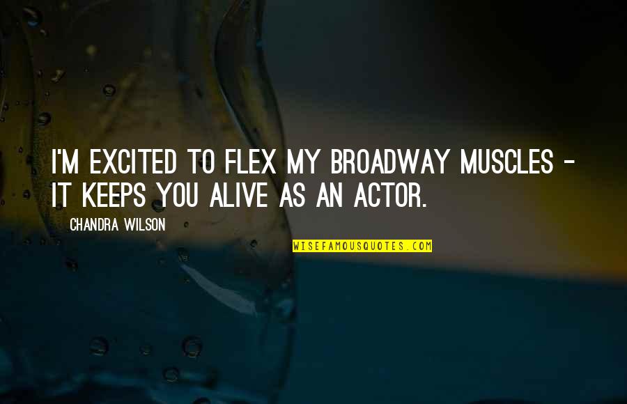 I Flex Quotes By Chandra Wilson: I'm excited to flex my Broadway muscles -