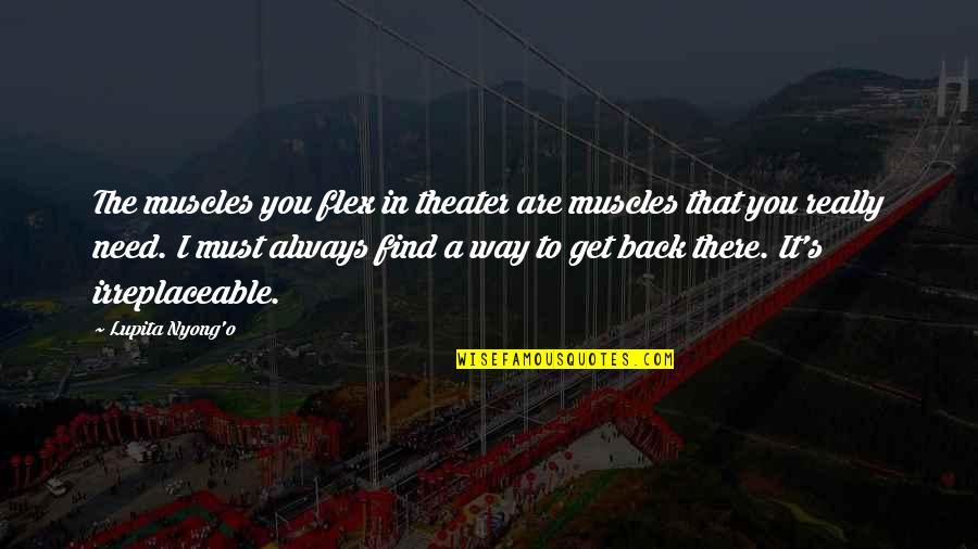 I Flex Quotes By Lupita Nyong'o: The muscles you flex in theater are muscles I Flex Quotes By Lupita Nyong'o: The muscles you flex in theater are muscles