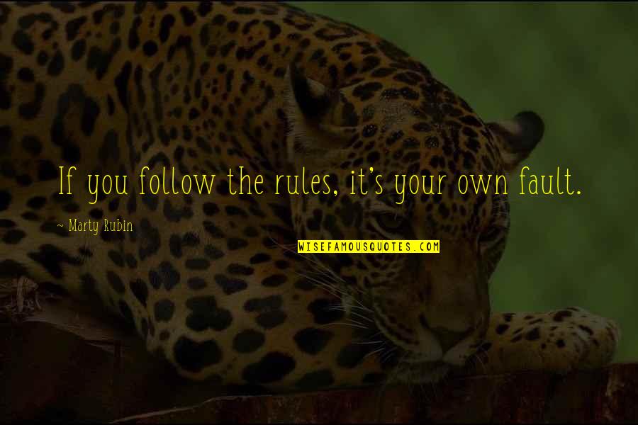 I Follow My Own Rules Quotes By Marty Rubin: If you follow the rules, it's your own