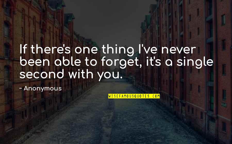 I Forget You Quotes By Anonymous: If there's one thing I've never been able