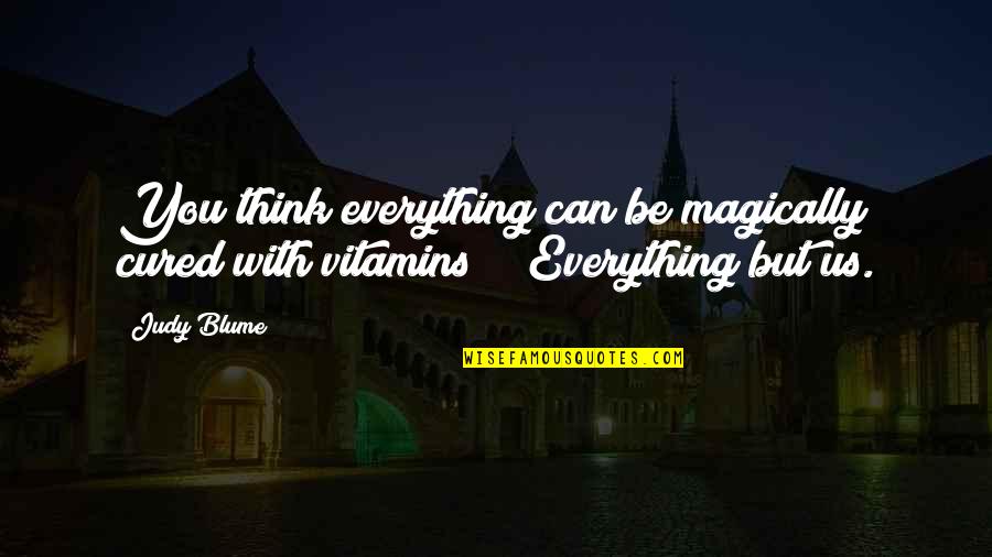 I Forgot My Phone Quotes By Judy Blume: You think everything can be magically cured with