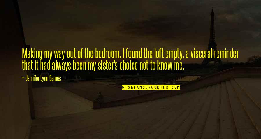 I Found A Sister In You Quotes By Jennifer Lynn Barnes: Making my way out of the bedroom, I