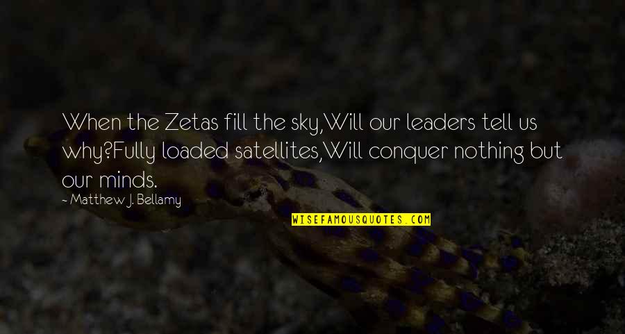 I Found A Sister In You Quotes By Matthew J. Bellamy: When the Zetas fill the sky,Will our leaders