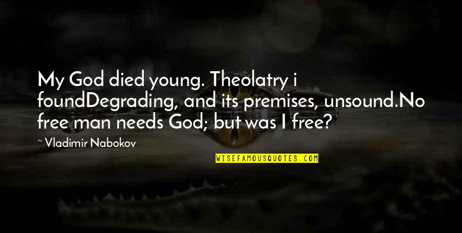 I Found God Quotes By Vladimir Nabokov: My God died young. Theolatry i foundDegrading, and