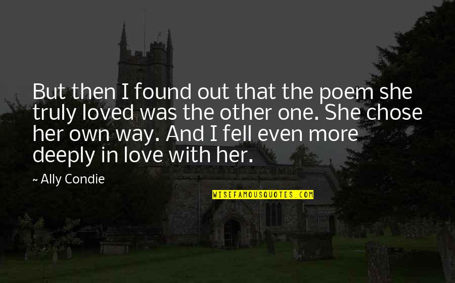 I Found Her Love Quotes By Ally Condie: But then I found out that the poem